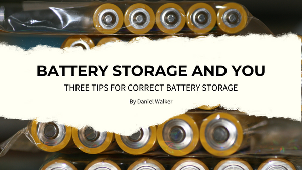 Battery Storage And You – Three Tips For Correct Battery Storage