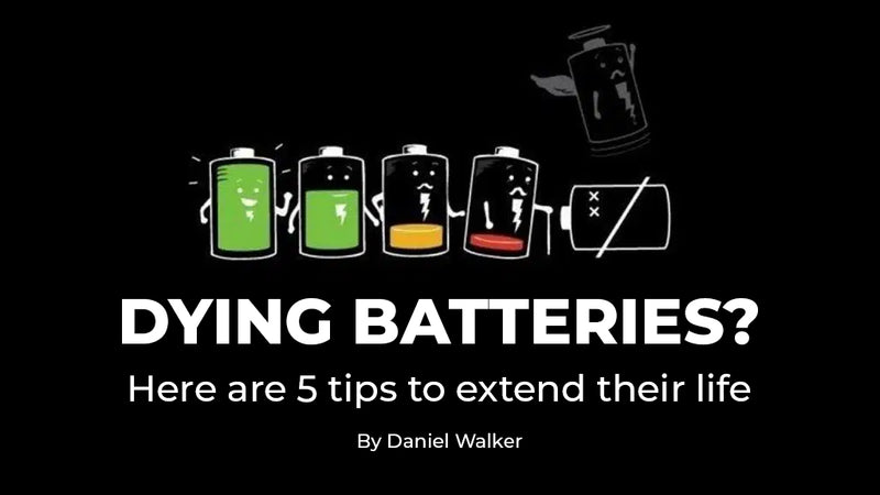 Dying Batteries? Here are 5 Tips To Extend Their Life