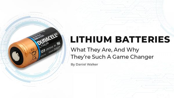 Lithium Batteries, What They Are, And Why They’re Such A Game Changer